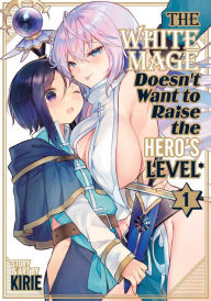 Free downloadable textbooks The White Mage Doesn't Want to Raise the Hero's Level Vol. 1 FB2 ePub 9798888431948 by Kirie English version