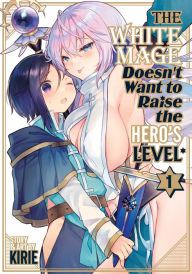 Free audio for books downloads The White Mage Doesn't Want to Raise the Hero's Level Vol. 1