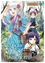 Free download pdf books ebooks The Eccentric Doctor of the Moon Flower Kingdom Vol. 5 by Tohru Himuka English version 9798888432310 MOBI