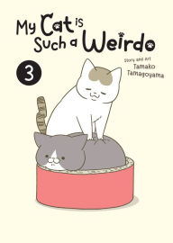 Full books download My Cat is Such a Weirdo Vol. 3 by Tamako Tamagoyama 9798888433744