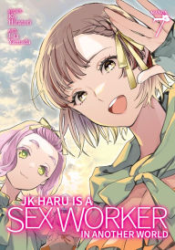 Title: JK Haru is a Sex Worker in Another World (Manga) Vol. 7, Author: Ko Hiratori