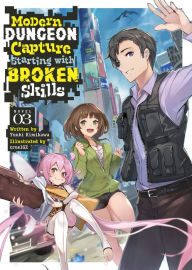 Ebook free mp3 download Modern Dungeon Capture Starting with Broken Skills (Light Novel) Vol. 3 by Yuuki Kimikawa, cruelGZ PDF 9798888434659 in English