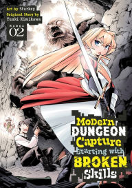 Title: Modern Dungeon Capture Starting with Broken Skills (Manga) Vol. 2, Author: Yuuki Kimikawa
