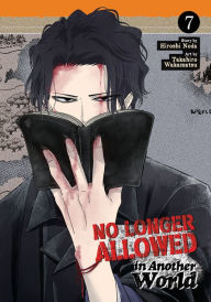 Title: No Longer Allowed In Another World Vol. 7, Author: Hiroshi Noda
