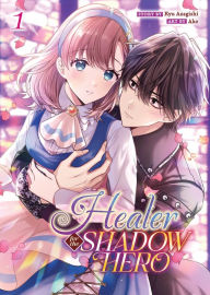 Ebooks download gratis Healer for the Shadow Hero (Manga) Vol. 1 by Kyu Azagishi, Ako