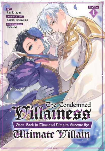 The Condemned Villainess Goes Back in Time and Aims to Become the Ultimate Villain (Manga) Vol. 1