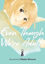 Even Though We're Adults Vol. 8