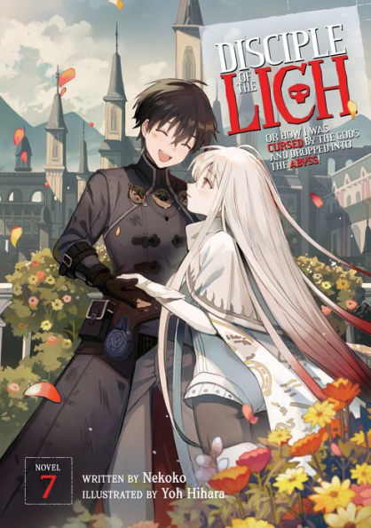 Disciple of the Lich: Or How I Was Cursed by Gods and Dropped Into Abyss! (Light Novel) Vol. 7