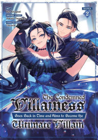Title: The Condemned Villainess Goes Back in Time and Aims to Become the Ultimate Villain (Manga) Vol. 2, Author: Bakufu Narayama
