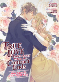 Download google books to pdf file True Love Fades Away When the Contract Ends - One Star in the Night Sky (Light Novel)  by Kosuzu Kobato, Fumi Takamura, Murasaki Shido English version