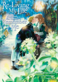 Title: Re-Living My Life with a Boyfriend Who Doesn't Remember Me (Manga) Vol. 1, Author: Eiko Mutsuhana