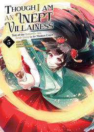 Title: Though I Am an Inept Villainess: Tale of the Butterfly-Rat Body Swap in the Maiden Court (Manga) Vol. 5, Author: Satsuki Nakamura