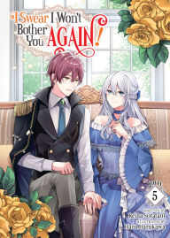 Title: I Swear I Won't Bother You Again! (Light Novel) Vol. 5, Author: Reina Soratani