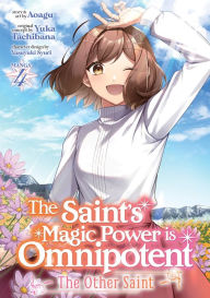 Title: The Saint's Magic Power is Omnipotent: The Other Saint (Manga) Vol. 4, Author: Yuka Tachibana