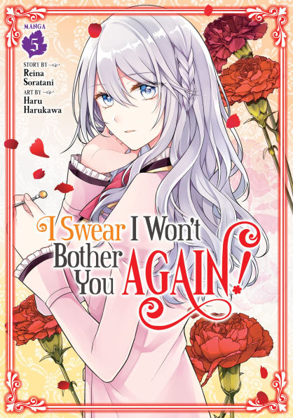 I Swear Won't Bother You Again! (Manga) Vol. 5