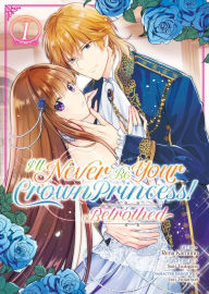 Free ebooks to download and read I'll Never Be Your Crown Princess! - Betrothed (Manga) Vol. 1 (English literature)