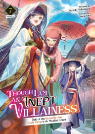 Title: Though I Am an Inept Villainess: Tale of the Butterfly-Rat Body Swap in the Maiden Court (Light Novel) Vol. 7, Author: Satsuki Nakamura