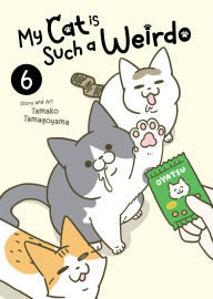 Title: My Cat is Such a Weirdo Vol. 6, Author: Tamako Tamagoyama