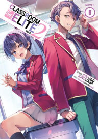 Free internet books download Classroom of the Elite: Year 2 (Light Novel) Vol. 9 by Syougo Kinugasa, Tomoseshunsaku