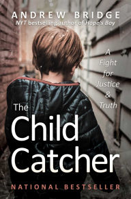 Title: The Child Catcher: A Fight for Justice and Truth, Author: Andrew Bridge