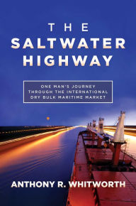 Ebooks free download from rapidshare The Saltwater Highway: One Man's Journey through the International Dry Bulk Maritime Market DJVU (English literature) by Anthony R. Whitworth 9798888450543