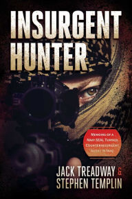 Download free e-books epub Insurgent Hunter: Memoirs of a Navy SEAL Turned Counterinsurgent Agent in Iraq by Jack Treadway, Stephen Templin RTF PDB 9798888451045 (English literature)