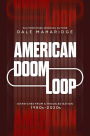 American Doom Loop: Dispatches from a Troubled Nation, 1980s-2020s