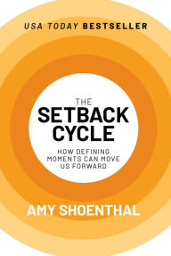 Ebook for pc download The Setback Cycle: How Defining Moments Can Move Us Forward English version