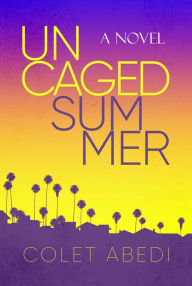 Free audio book with text download Uncaged Summer in English by Colet Abedi FB2 9798888451724