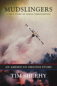 Downloading ebooks free Mudslingers: A True Story of Aerial Firefighting (An American Origins Story) in English 9798888452059