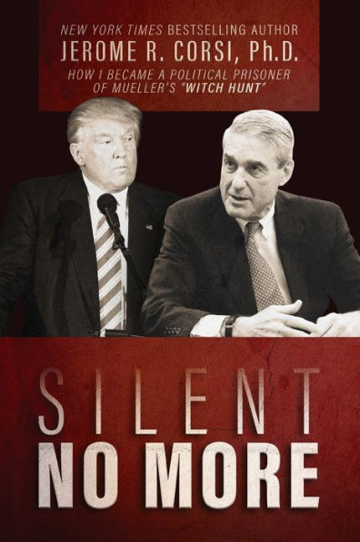 Silent No More: How I Became a Political Prisoner of Mueller's "Witch Hunt":