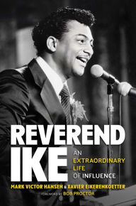 Pdf downloads ebooks free Reverend Ike: An Extraordinary Life of Influence English version by Mark Victor Hansen, Xavier Eikerenkoetter, Bob Proctor