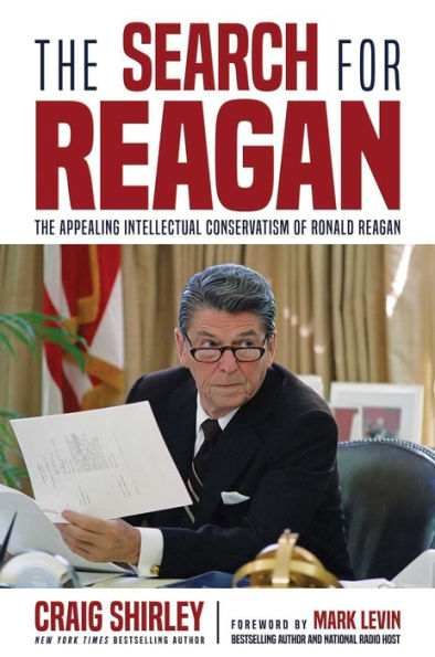 The Search for Reagan: Appealing Intellectual Conservatism of Ronald Reagan