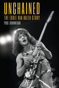 Title: Unchained: The Eddie Van Halen Story:, Author: Paul Brannigan