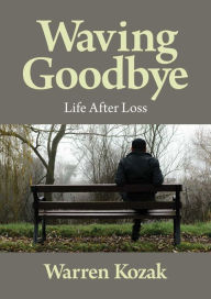 Rapidshare ebook shigley download Waving Goodbye: Life After Loss by Warren Kozak in English RTF FB2 ePub 9798888453384