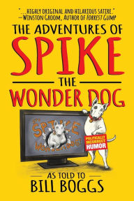 Text audio books download The Adventures of Spike the Wonder Dog: As told to Bill Boggs: by Bill Boggs 9798888453742 PDB DJVU RTF