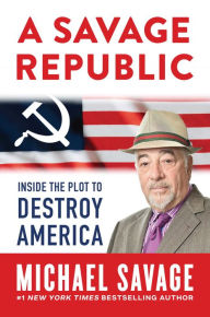 Free books download for ipad 2 A Savage Republic: Inside the Plot to Destroy America in English by Michael Savage 9798888453827