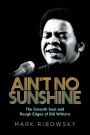 Ain't No Sunshine: The Smooth Soul and Rough Edges of Bill Withers: