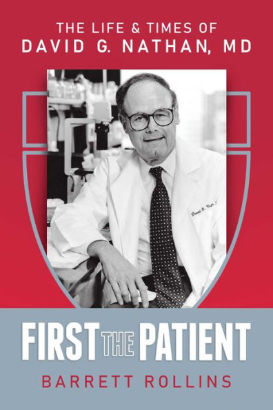 First The Patient: Life & Times of David G. Nathan, MD