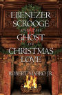 Ebenezer Scrooge and the Ghost of Christmas Love