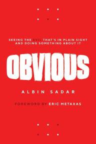 Title: Obvious: Seeing the Evil That's in Plain Sight and Doing Something About It:, Author: Albin Sadar
