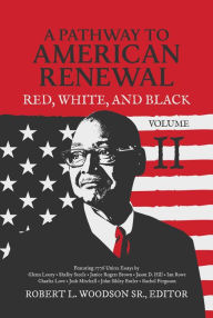 Title: A Pathway to American Renewal: Red, White, and Black Volume II, Author: Robert L. Woodson Sr.