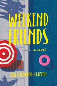 Title: Weekend Friends, Author: Bella Ellwood-Clayton