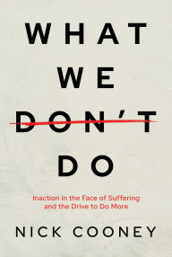 Books for downloading What We Don't Do: Inaction in the Face of Suffering and the Drive to Do More RTF PDB 9798888455340