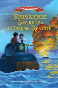 Title: Submarines, Secrets and a Daring Rescue, Author: Robert J. Skead