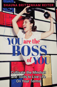 Real book e flat download You Are the Boss of You: Cultivate the Mindset and Tools to Live Life on Your Terms 
