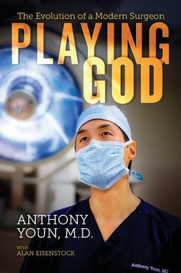 Playing God: The Evolution of a Modern Surgeon:
