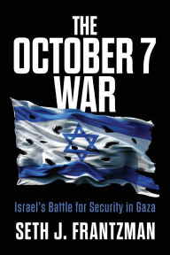 Title: The October 7 War: Israel's Battle for Security in Gaza:, Author: Seth J. Frantzman