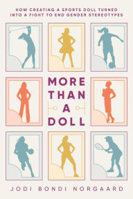 Free downloadable books in pdf format More Than a Doll: How Creating a Sports Doll Turned into a Fight to End Gender Stereotypes