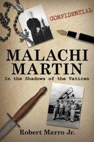 Title: Malachi Martin: In the Shadows of the Vatican, Author: Robert Marro Jr.